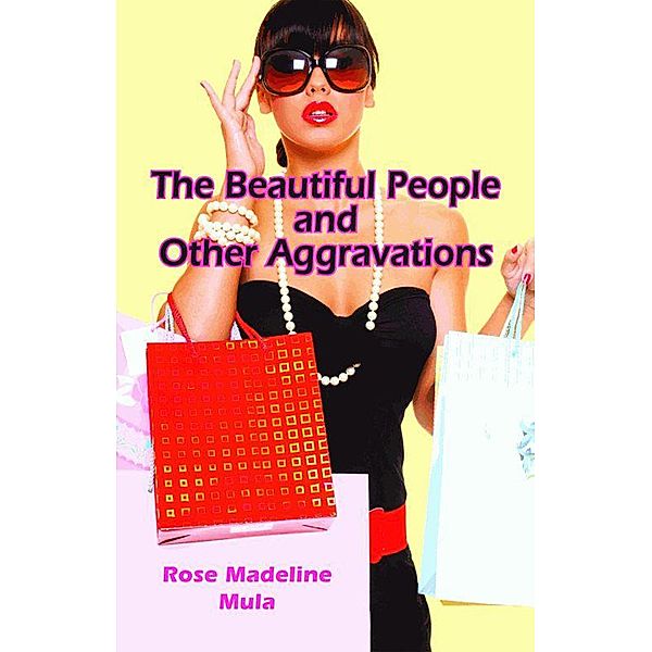Beautiful People and Other Aggravations, Rose Madeline Mula