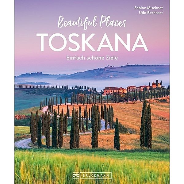 Beautiful Places Toskana, Sabine Mischnat