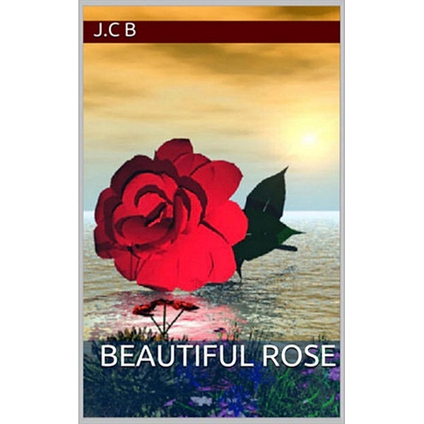 Beautiful Rose, J.C B