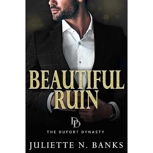 Beautiful Ruin (The Dufort Dynasty, #9) / The Dufort Dynasty, Juliette N Banks