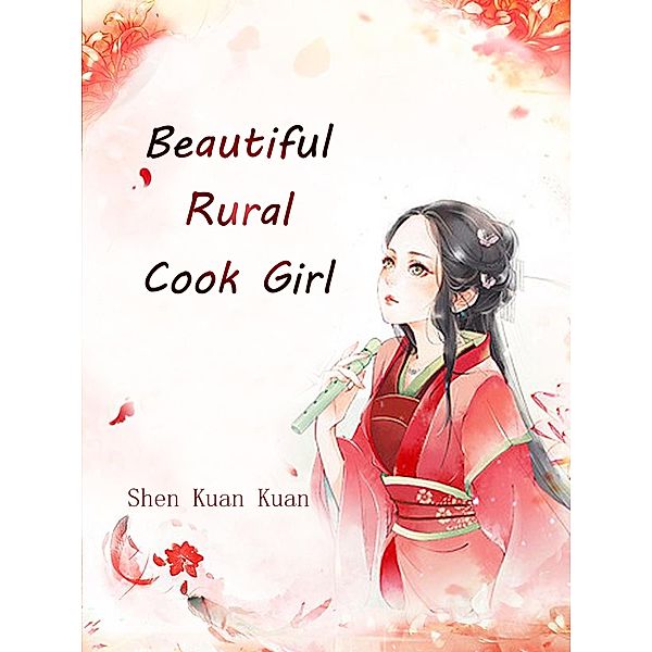 Beautiful Rural Cook Girl / Funstory, Shen KuanKuan