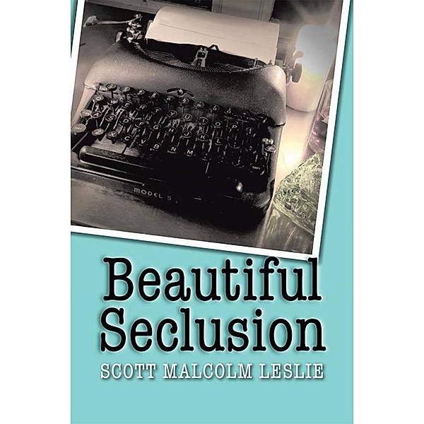 Beautiful Seclusion, Scott Malcolm Leslie