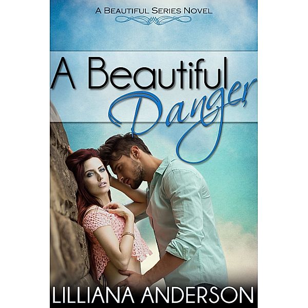 Beautiful Series: A Beautiful Danger (Beautiful Series 7), Lilliana Anderson