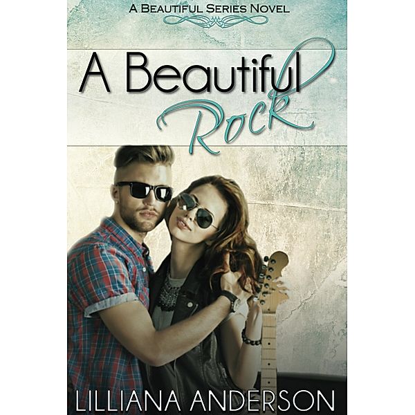Beautiful Series: A Beautiful Rock: Beautiful Series Book Four, Lilliana Anderson