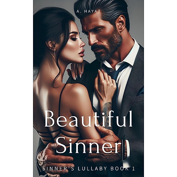 Beautiful Sinner (Sinner's Lullaby Book 1) / Sinner's Lullaby, A. Hayat