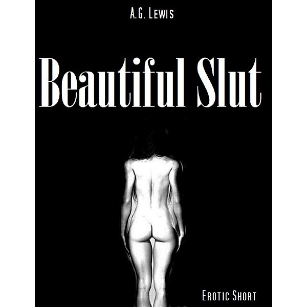 Beautiful Slut, A. G. Lewis