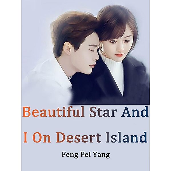 Beautiful Star And I On Desert Island, Feng Feiyang