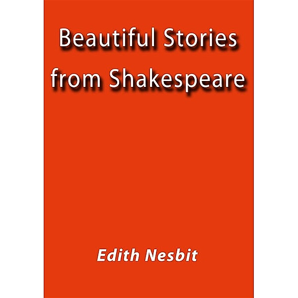 Beautiful Stories from Shakespeare, Edith Nesbit