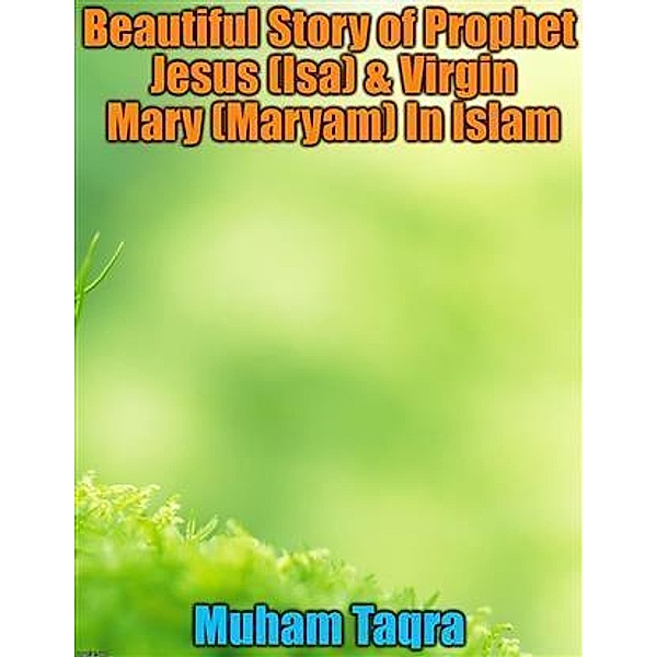 Beautiful Story of Prophet Jesus (Isa) & Virgin Mary (Maryam) In Islam, Muham Taqra