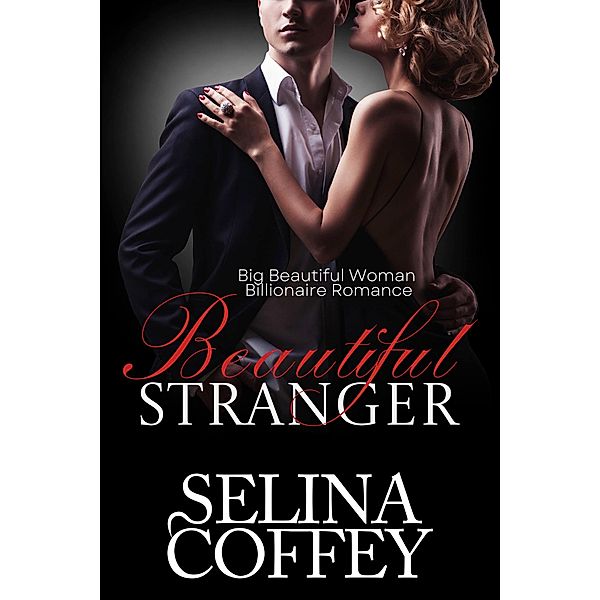 Beautiful Stranger: Big Beautiful Woman Billionaire Romance, Selina Coffey