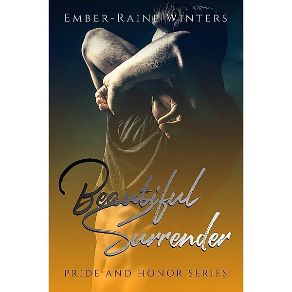 Beautiful Surrender (Pride and Honor, #4) / Pride and Honor, Ember-Raine Winters