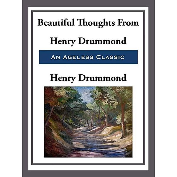 Beautiful Thoughts from Henry Drummond, Henry Drummond