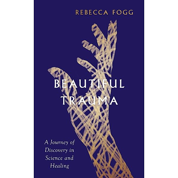 Beautiful Trauma, Rebecca Fogg