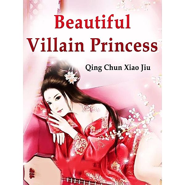 Beautiful Villain Princess / Funstory, Qing ChunXiaoJiu