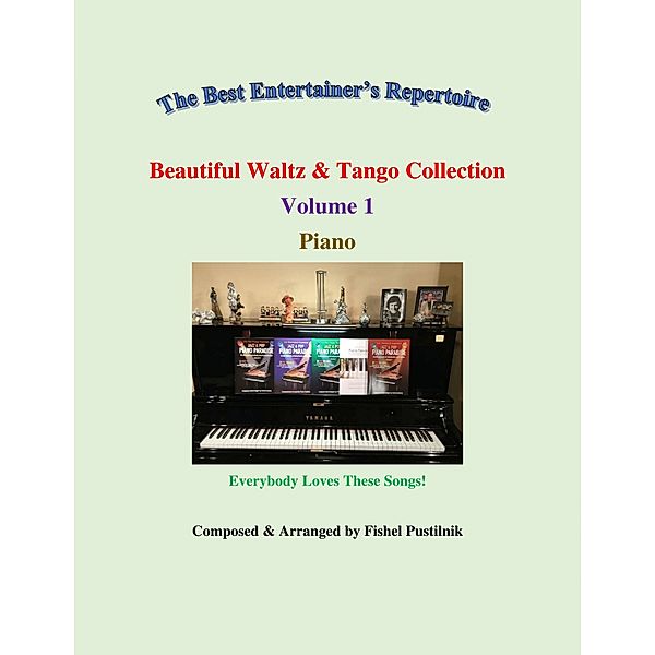 Beautiful Waltz & Tango Collection for Piano-Volume 1, Fishel Pustilnik
