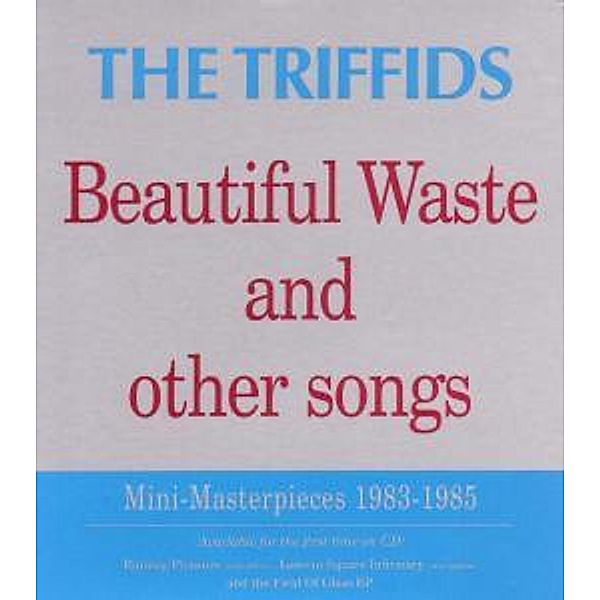 Beautiful Waste And Other Songs, The Triffids