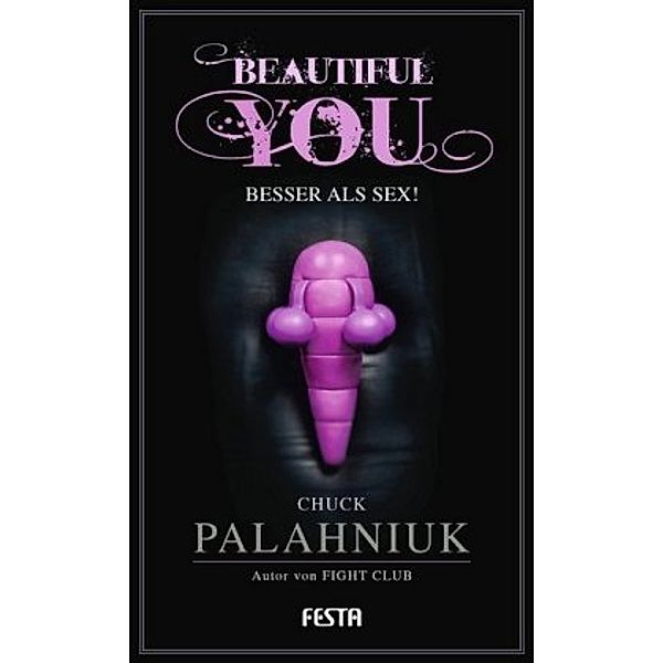 Beautiful You - Besser als Sex!, Chuck Palahniuk