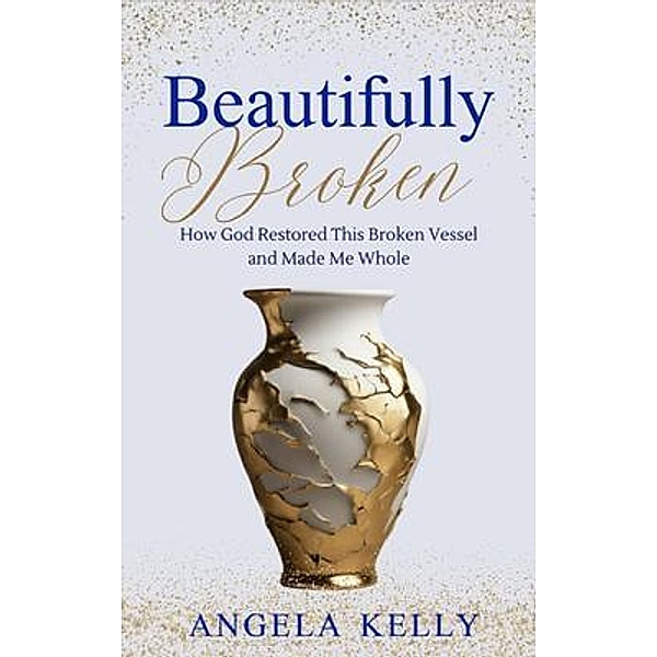 Beautifully Broken, Angela Kelly