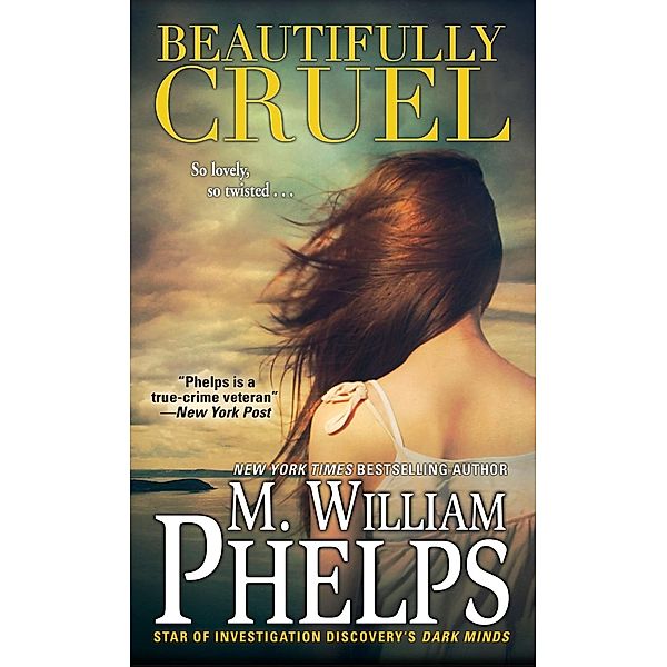 Beautifully Cruel, M. William Phelps