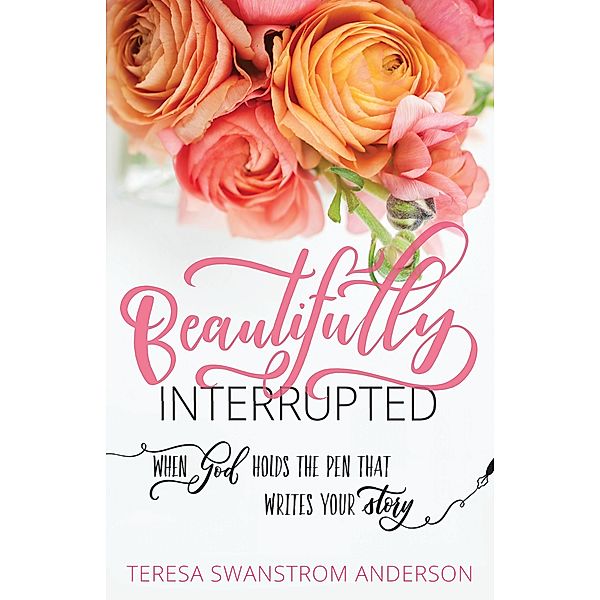 Beautifully Interrupted, Teresa Swanstrom Anderson