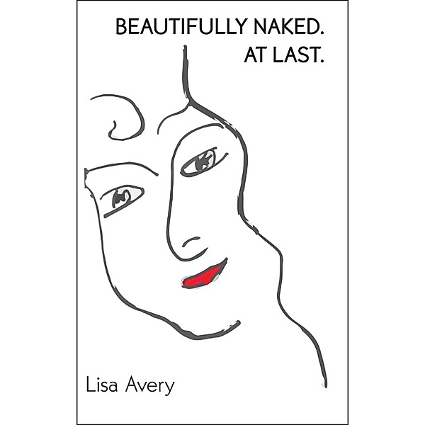 Beautifully Naked. At Last., Lisa Avery
