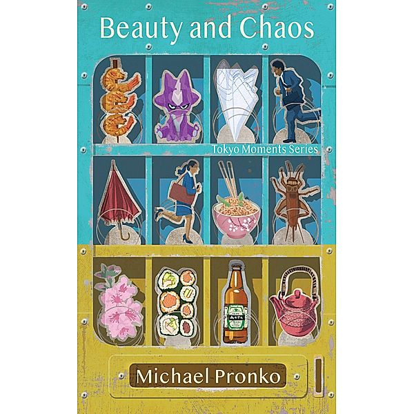 Beauty and Chaos / Tokyo Moments Bd.1, Michael Pronko