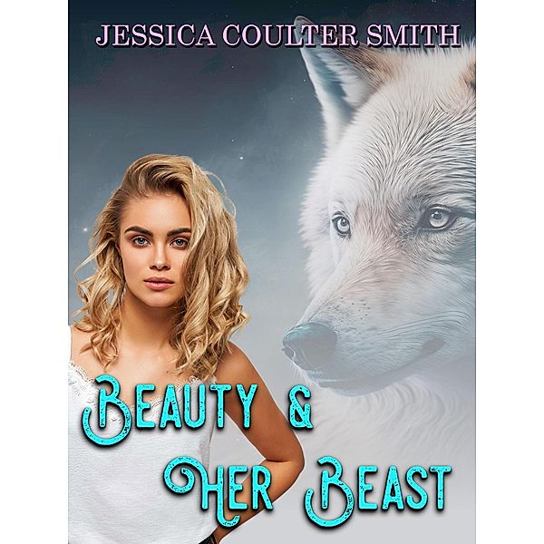 Beauty and Her Beast (Iron Hills Pack, #2) / Iron Hills Pack, Jessica Coulter Smith