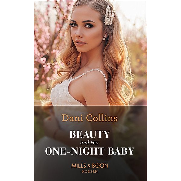 Beauty And Her One-Night Baby (Mills & Boon Modern) (Once Upon a Temptation, Book 2) / Mills & Boon Modern, Dani Collins