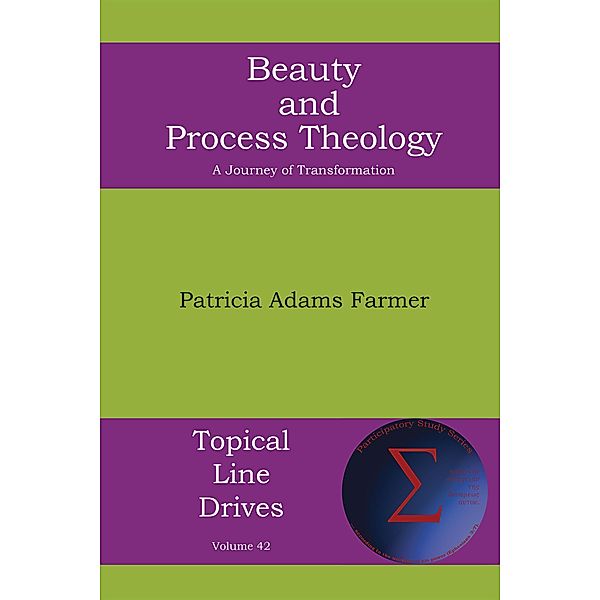 Beauty and Process Theology / Topical Line Drives Bd.42, Patricia Adams Farmer