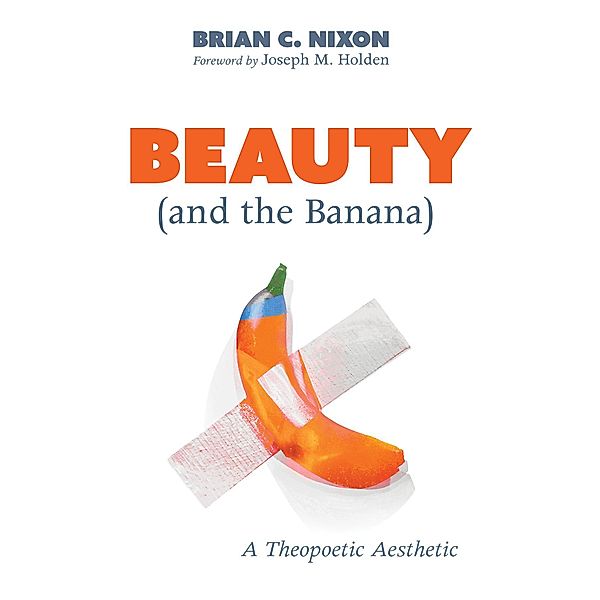 Beauty (and the Banana), Brian C. Nixon