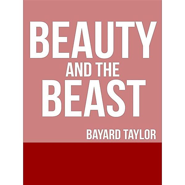 Beauty and the Beast, Bayard Taylor