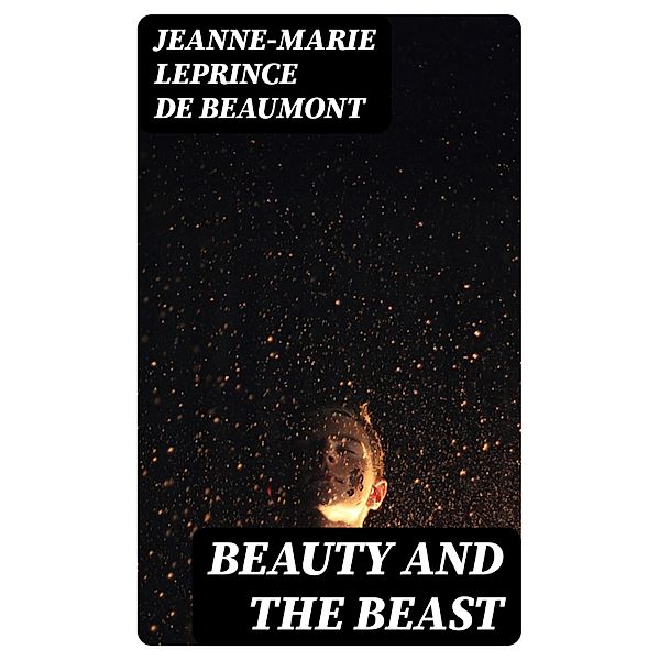 Beauty and the Beast, Jeanne-Marie Leprince De Beaumont