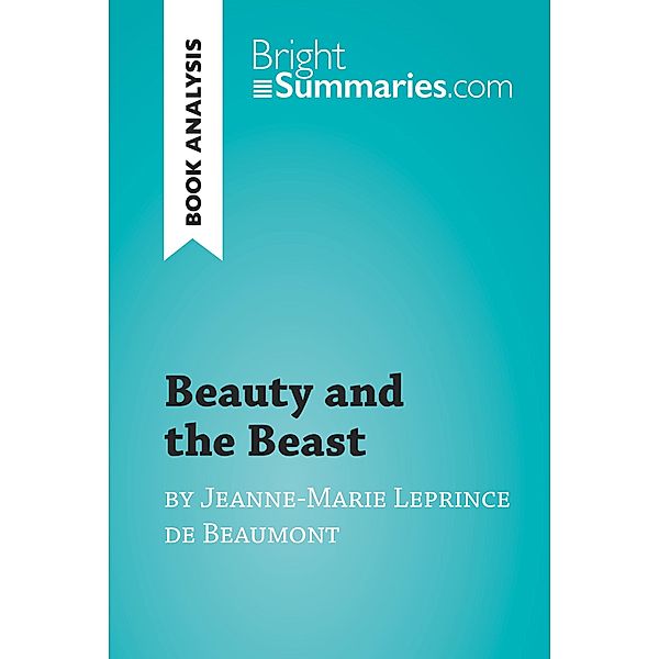 Beauty and the Beast by Jeanne-Marie Leprince de Beaumont (Book Analysis), Bright Summaries
