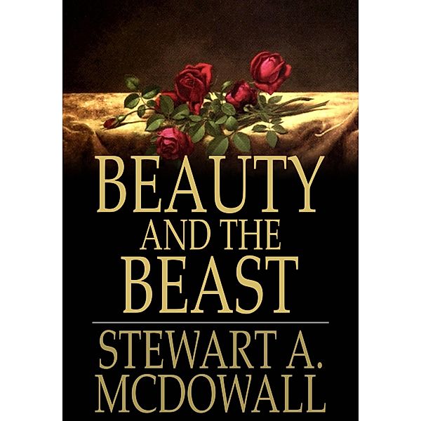 Beauty and the Beast / The Floating Press, Stewart A. Mcdowall
