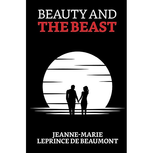 Beauty and the Beast / True Sign Publishing House, Jeanne-Marie Leprince de Beaumont