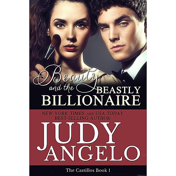 Beauty and the Beastly Billionaire (The Castillos, #1) / The Castillos, Judy Angelo