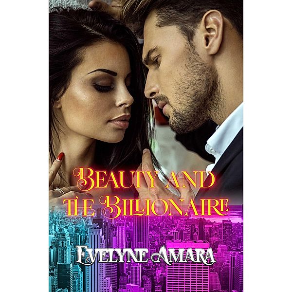 Beauty and the Billionaire / Billionaires and the City Bd.2, Evelyne Amara