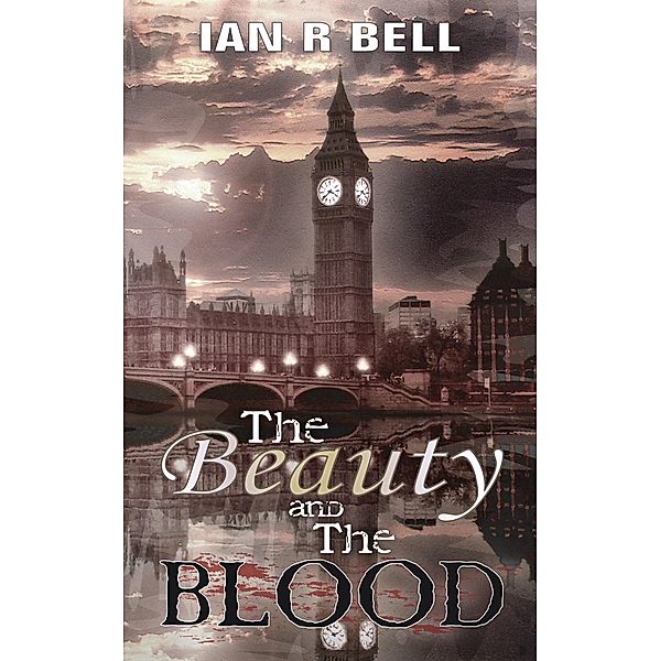 Beauty and the Blood / New Generation Publishing, Ian R Bell