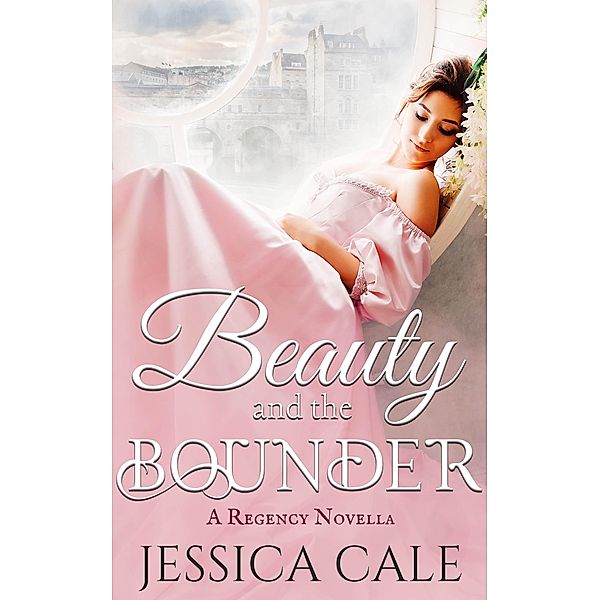 Beauty and the Bounder (Southwark Scions, #2) / Southwark Scions, Jessica Cale