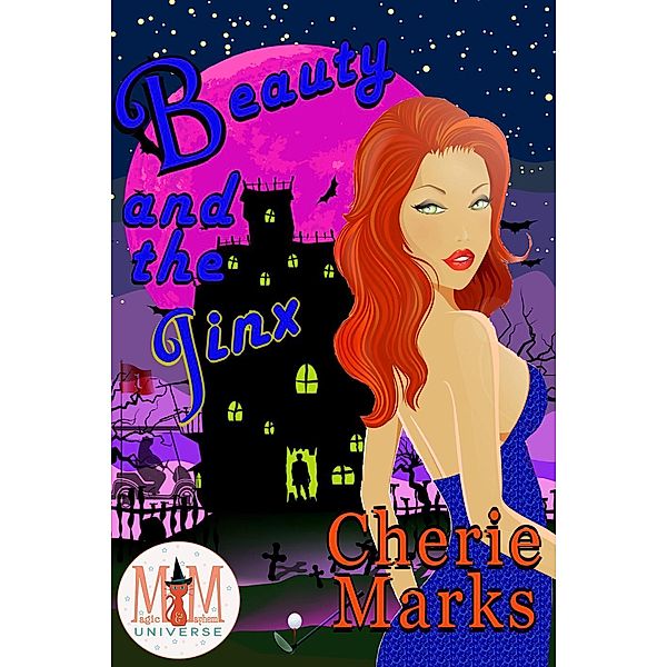 Beauty and the Jinx: Magic and Mayhem Universe (Jinxed by Love, #1), Cherie Marks