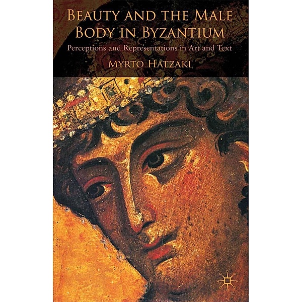 Beauty and the Male Body in Byzantium, M. Hatzaki