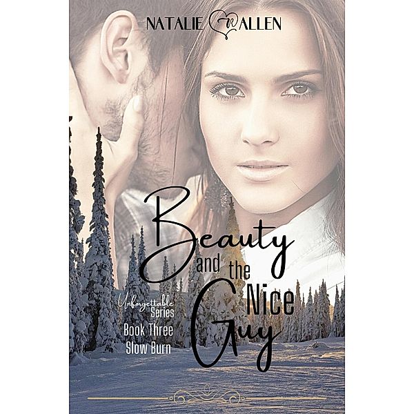 Beauty and the Nice Guy (Unforgettable, #3) / Unforgettable, Natalie R Allen