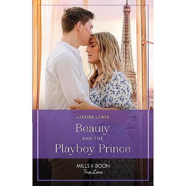 Beauty And The Playboy Prince (If the Fairy Tale Fits...) (Mills & Boon True Love), Justine Lewis