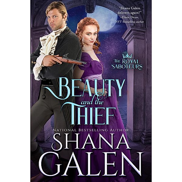 Beauty and the Thief (The Royal Saboteurs) / The Royal Saboteurs, Shana Galen