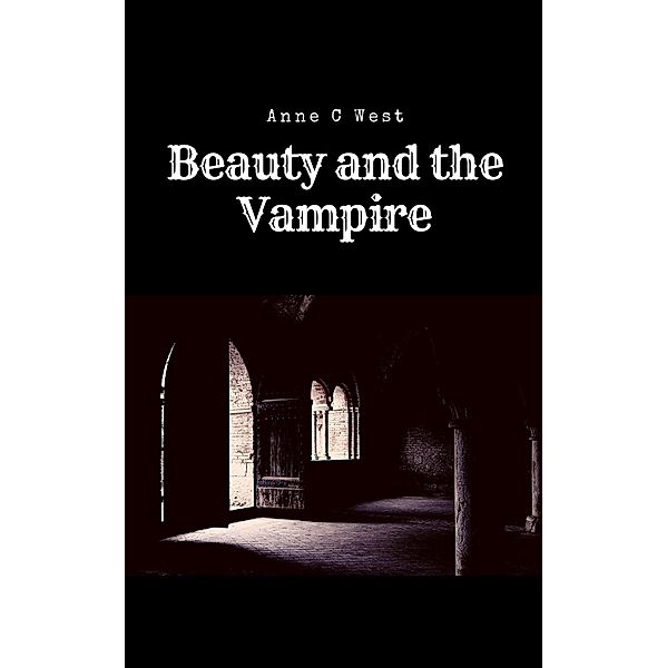 Beauty and the Vampire (Short Stories, #3) / Short Stories, Anne C West