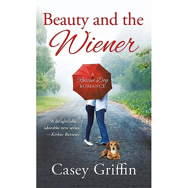 Beauty and the Wiener / A Rescue Dog Romance Bd.2, Casey Griffin