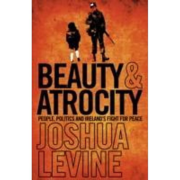 Beauty & Atrocity, Joshua Levine