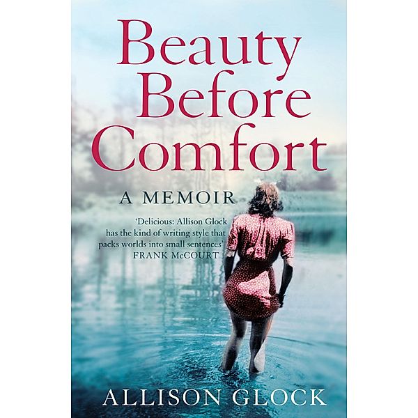 Beauty Before Comfort: A Memoir (Text Only), Allison Glock