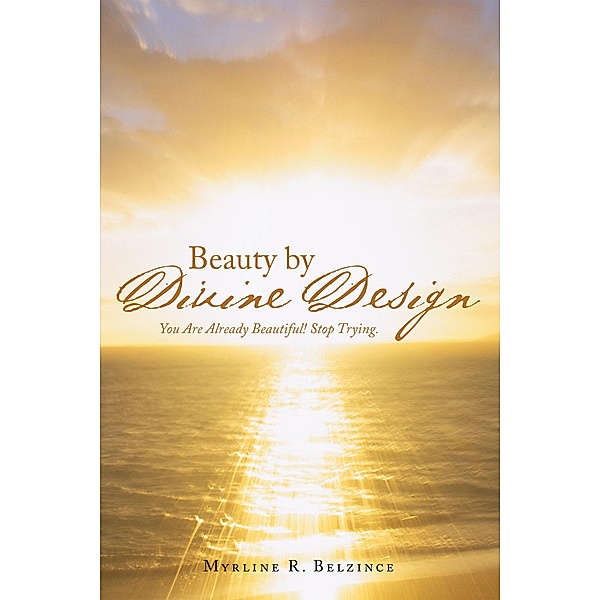 Beauty by Divine Design, Myrline R. Belzince