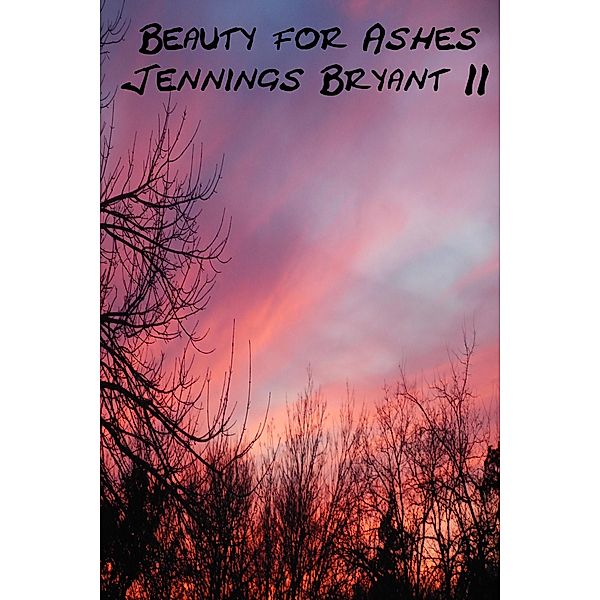 Beauty for Ashes, Jennings Bryant